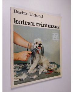 Kirjailijan Barbro Eklund käytetty kirja Koiran trimmaus