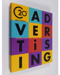 Kirjailijan Dave Saunders käytetty kirja C20th Advertising