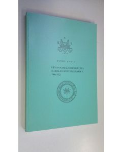 Kirjailijan Raimo Ranta käytetty kirja Vienan Karjalaisten Liitosta Karjalan Sivistysseuraksi v 1906-1922