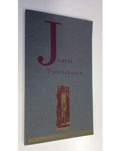 Tekijän Tiina Niskanen  käytetty kirja Juhlia työpaikalla : kirjoituskilpailun satoa (ERINOMAINEN)