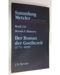 Kirjailijan Dennis F. Mahoney käytetty kirja Der Roman der Goethezeit, 1774-1829