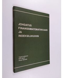 Kirjailijan Tapani Lehtonen käytetty teos Johdatus finanssimatematiikkaan ja indeksilukuihin