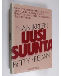 Kirjailijan Betty Friedan käytetty kirja Naisliikkeen uusi suunta