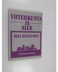 Kirjailijan Olli Kultalahti käytetty kirja Yhteiskunta ja alue : johdatus alueelliseen ajattelutapaan