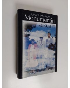 Kirjailijan Juhani Paasikivi käytetty kirja Monumentin sukua