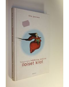 Kirjailijan Eila Jaatinen käytetty kirja Iloiset kilot : totta ja tarua tuhdeista tytöistä