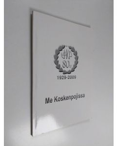 käytetty kirja Me Koskenpojissa : VKP 80 v 1929-2009 - VKP 80 v 1929-2009