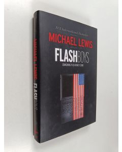 Kirjailijan Michael Lewis käytetty kirja Flash boys : cracking the money code