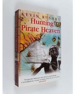 Kirjailijan Kevin Rushby käytetty kirja Hunting Pirate Heaven - In Search of the Lost Pirate Utopias of the Indian Ocean