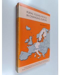 käytetty kirja Rural young people in changing Europe : comparative study of living conditions and participation of rural young people in Estonia, Finland, Germany, Italy and Sweden