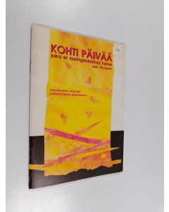 käytetty teos Kohti päivää, joka ei auringonlaskua tunne : seurakuntien elämää paastonajasta pääsiäiseen