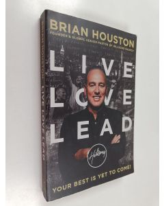 Kirjailijan Brian Houston käytetty kirja Live Love Lead