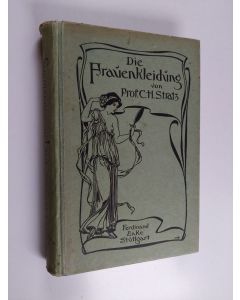 Kirjailijan C. H. Stratz käytetty kirja Die Frauenkleidung und ihre natürliche Entwicklung