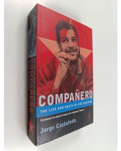 Kirjailijan Jorge Castañeda käytetty kirja Compañero : The Life and Death of Che Guevara
