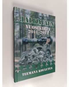 käytetty kirja Jalkaväen vuosikirja 28 : 2011-2012 : Teemana koulutus