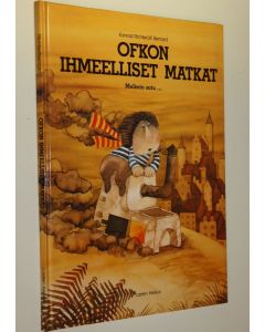 Kirjailijan Konrad Richter käytetty kirja Ofkon ihmeelliset matkat : melkein satu