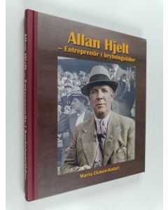 Kirjailijan Maria Ekman-Kolari käytetty kirja Allan Hjelt - Entreprenör i brytningstider