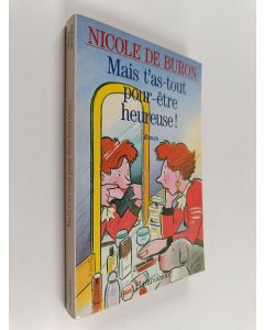 Kirjailijan Nicole de Buron käytetty kirja Mais t'as-tout pour-être heureuse!