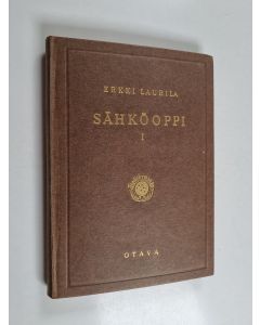 Kirjailijan Erkki Laurila käytetty kirja Sähköoppi 1, Sähkö- ja magneettikenttä