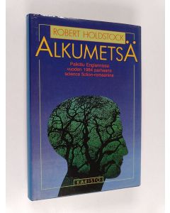 Kirjailijan Robert Holdstock käytetty kirja Alkumetsä