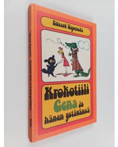 Kirjailijan Eduard Uspenski käytetty kirja Krokotiili Gena ja hänen ystävänsä