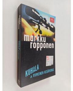 Kirjailijan Markku Ropponen käytetty kirja Kuhala ja viimeinen kesävieras