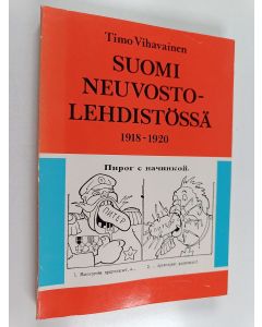Kirjailijan Timo Vihavainen käytetty kirja Suomi neuvostolehdistössä 1918-1920