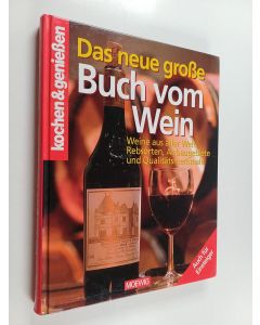 käytetty kirja Das neue grosse Buch vom Wein : Weine aus aller Welt: Rebsorten, Anbaugebiete und Qualitätsmerkmale