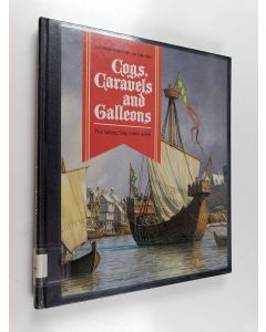 Kirjailijan Robert Gardiner käytetty kirja Cogs, Caravels and Galleons : the sailing ship 1000-1650