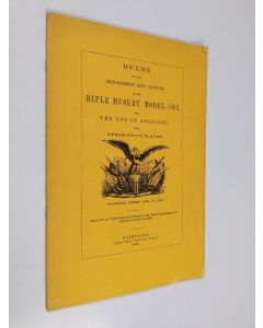 käytetty kirja Rules for the management and cleaning of the rifle musket, model 1863 for the use of soldiers with descriptive plates (näköispainos)