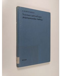 Kirjailijan K. R. Brotherus käytetty kirja Suomen valtiollisen järjestysmuodon kehitys