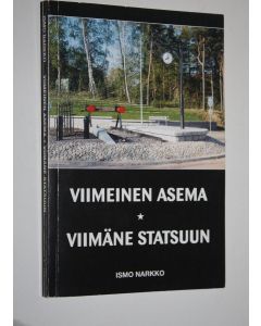Kirjailijan Ismo Narkko käytetty kirja Viimeinen asema = Viimäne statsuun