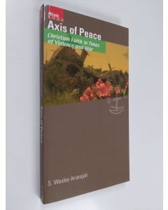 Kirjailijan S. Wesley Ariarajah käytetty kirja Axis of peace : Christian faith in times of violence and war