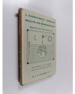 Kirjailijan Vernon dingwall Wethered käytetty kirja A Radiesthetic Approach to Health and Homoeopathy