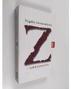 Kirjailijan Vigdis Grimsdottir käytetty kirja Z - rakkaustarina