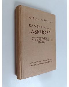 Kirjailijan Nestor Ojala käytetty kirja Kansakoulun laskuoppi yksiopettajaisille ja niihin verrattaville kouluille