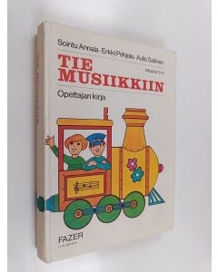 Kirjailijan Erkki Pohjola & Sointu Annala ym. käytetty kirja Tie musiikkiin - Musica 3-4 : Opettajan kirja