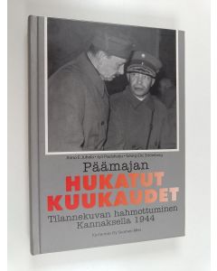 Kirjailijan Aimo E. Juhola käytetty kirja Päämajan hukatut kuukaudet : tilannekuvan hahmottuminen Kannaksella 1944