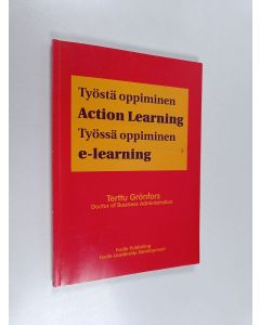 Kirjailijan Terttu Grönfors käytetty kirja Työstä oppiminen - Action Learning ; Työssä oppiminen - e-learning : Keinoja johtajien, esimiesten ja henkilöstön kehittymiseen ja oppimisen johtamiseen