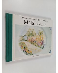 Kirjailijan Marianne Lambert de Lacroix käytetty kirja Måla porslin