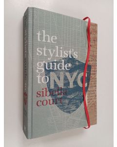Kirjailijan Sibella Court käytetty kirja The stylist's guide to NYC