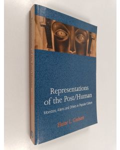 Kirjailijan Elaine L. Graham käytetty kirja Representations of the post/human : monsters, aliens, and others in popular culture - Monsters, aliens, and others in popular culture