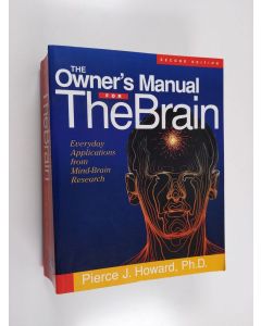 Kirjailijan Pierce J. Howard käytetty kirja The owner's manual for the brain : everyday applications from mind-brain research - Everyday applications from mind-brain research