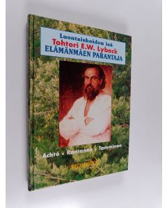 Kirjailijan Kalle Achte & Jorma Rantanen ym. käytetty kirja Luontaishoidon isä tohtori E.W Lybeck, Elämänmäen parantaja