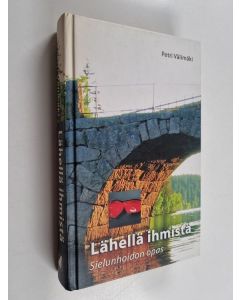Kirjailijan Petri Välimäki käytetty kirja Lähellä ihmistä : sielunhoidon opas