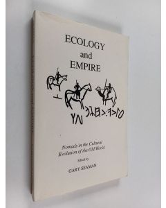 Kirjailijan Gary Seaman käytetty kirja Ecology and empire : nomads in the cultural evolution of the old world