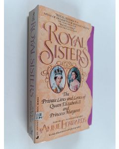 Kirjailijan Anne Edwards käytetty kirja Royal Sisters - The Private Lives and Loves of Queen Elizabeth II and Princess Margaret
