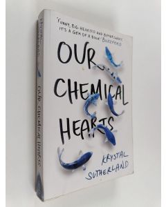 Kirjailijan Krystal Sutherland käytetty kirja Our chemical hearts (ERINOMAINEN)