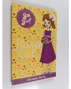 Kirjailijan Chrissie Perry käytetty kirja Go Girl : Flower Girl