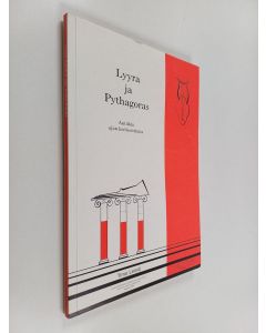 Kirjailijan Timo Leisiö käytetty kirja Lyyra ja Pythagoras : antiikin ajan kielisoittimia